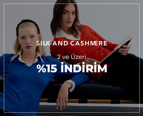 SILK AND CASHMERE | SEÇİLİ ÜRÜNLERDE 2 ve ÜZERİ ÜRÜNE %15 İNDİRİM